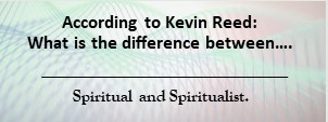 You are currently viewing What is the difference between:Spiritual and Spiritualist.