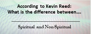 Read more about the article What is the difference between: Spiritual and Non-Spiritual