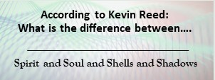 You are currently viewing What is the difference between: Spirit and Soul and Shells and Shadows