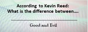 You are currently viewing What is the difference between: Good and Evil