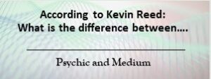 Read more about the article What is the difference between: Psychic and Medium