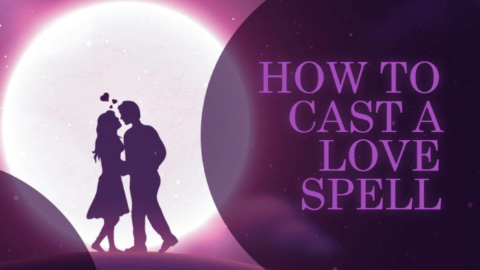 Love Spells: a Guide with Easy & Powerful Love Spells